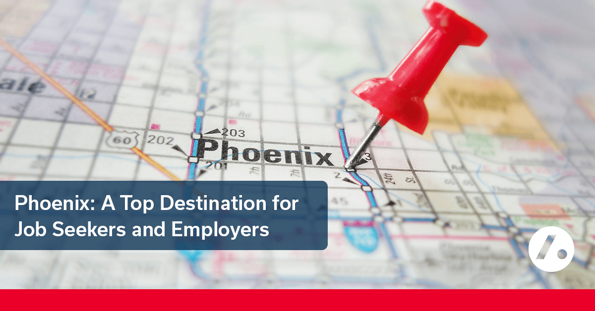 Phoenix: A Top Area for Job Seekers & Employers
