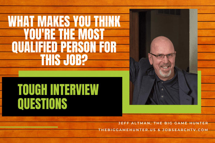 What Makes You Think You’re the Most Qualified Person for This Job?